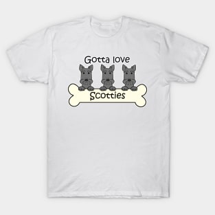 Gotta Love Scotties T-Shirt